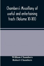 Chambers's miscellany of useful and entertaining tracts (Volume XI-XII)