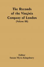 Records Of The Virginia Company Of London (Volume III)