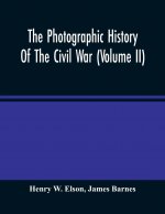 Photographic History Of The Civil War (Volume Ii)