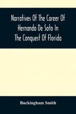 Narratives Of The Career Of Hernando De Soto In The Conquest Of Florida