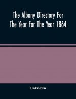 Albany Directory For The Year For The Year 1864