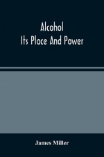 Alcohol; Its Place And Power