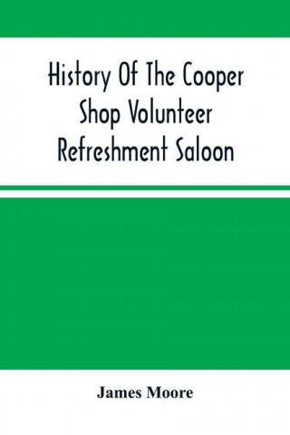 History Of The Cooper Shop Volunteer Refreshment Saloon