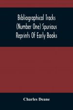 Bibliographical Tracks (Number One) Spurious Reprints Of Early Books