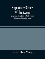 Fragmentary Records Of The Youngs, Comprising, In Addition To Much General Information Respecting Them, A Particular And Extended Account Of The Poste