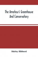Amateur'S Greenhouse And Conservatory