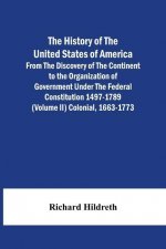 History Of The United States Of America From The Discovery Of The Continent To The Organization Of Government Under The Federal Constitution 1497-1789