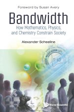 Bandwidth: How Mathematics, Physics, and Chemistry Constrain Society