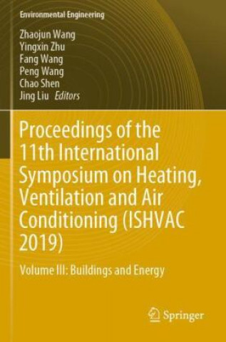 Proceedings of the 11th International Symposium on Heating, Ventilation and Air Conditioning (Ishvac 2019): Volume III: Buildings and Energy