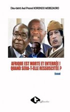 Afrique Est Morte Et Enterree ! Quand Sera-T-Elle Ressuscitee ?