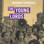 The Young Lords Lib/E: A Radical History