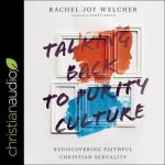 Talking Back to Purity Culture Lib/E: Rediscovering Faithful Christian Sexuality
