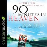 90 Minutes in Heaven Lib/E: A True Story of Death & Life