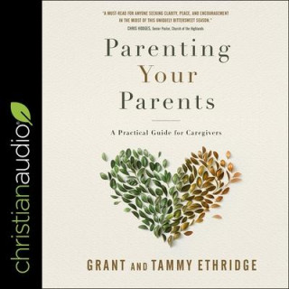 Parenting Your Parents Lib/E: A Practical Guide for Caregivers