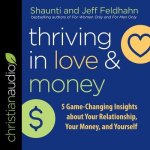 Thriving in Love and Money Lib/E: 5 Game-Changing Insights about Your Relationship, Your Money, and Yourself