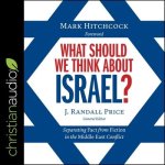 What Should We Think about Israel? Lib/E: Separating Fact from Fiction in the Middle East Conflict
