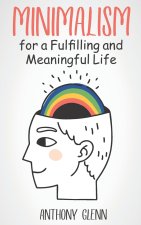 Minimalism for a Fulfilling and Meaningful Life