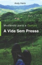 Mudando Para o Campo - A Vida Sem Pressa