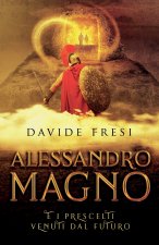 Alessandro Magno e i prescelti venuti dal futuro