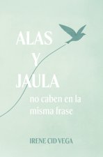 Alas y Jaula no caben en la misma frase
