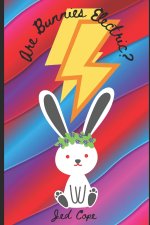 Are Bunnies Electric?