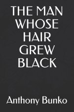 THE MAN WHOSE HAIR GREW BLACK