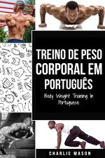 Treino de Peso Corporal Em portugues/ Body Weight Training In Portuguese