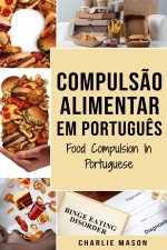 Compulsao Alimentar Em portugues/ Food Compulsion In Portuguese