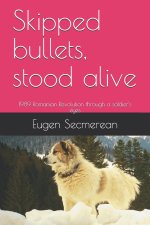 Skipped bullets, stood alive