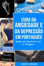Cura da Ansiedade e da Depressao Em portugues/ Anxiety and Depression Cure In Portuguese