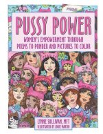 Pussy Power: Women's Empowerment Through Poems to Ponder and Pictures to Color