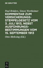 Kommentar Zum Versicherungsstempelgesetz Vom 3. Juli 1913, Nebst Ausfuhrungsbestimmungen Vom 15. September 1913