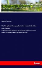 The Principles of Money applied to the Present State of the Coin of Bengal