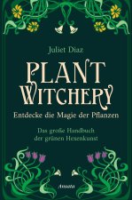 Plant Witchery - Entdecke die Magie der Pflanzen