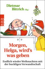 Morgen, Helga, wird's was geben