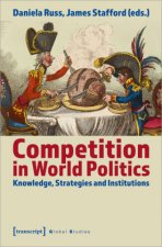 Competition in World Politics - Knowledge, Strategies, and Institutions