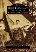 Floyd Ingraham's Springwater: A Finger Lakes Hamlet