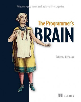 Programmer's Brain: What every programmer needs to know about cognition