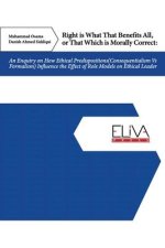 Right Is What That Benefits All, or That Which Is Morally Correct: An Enquiry on How Ethical Predispositions (Consequentialism Vs Formalism) Influence