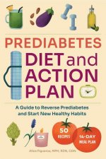 Prediabetes Diet and Action Plan: A Guide to Reverse Prediabetes and Start New Healthy Habits