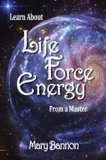 Learn About Life Force Energy From A Master
