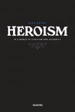 Heroism in a World of Cynicism and Celebrity