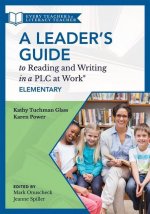 Leader's Guide to Reading and Writing in a Plc at Work(r), Elementary: (The Ultimate Guide to Leading Literacy Instruction Efforts in an Elementary Se