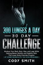 300 Lunges a Day 30 Day Challenge