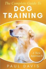 Complete Guide To Dog Training