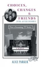 Choices, Changes & Friends