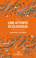 UNE ATTENTE ÉCOLOGIQUE  - REPRENDRE LA MAIN