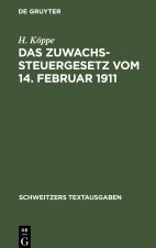 Das Zuwachssteuergesetz Vom 14. Februar 1911