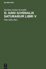 D. Iunii Iuvenalis Saturarum Libri V