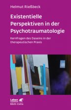 Existenzielle Perspektiven in der Psychotraumatologie (Leben Lernen, Bd. 329)